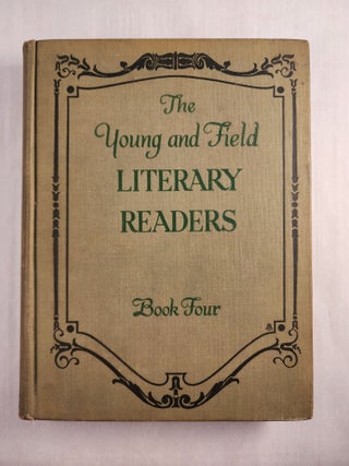 Item #46122 The Young and Field Literary Readers Book Four. Ella Flagg Young, Walter Taylor Field