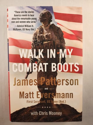 Item #46136 Walk In My Combat Boots True Stories From America’s Bravest Warriors. James...