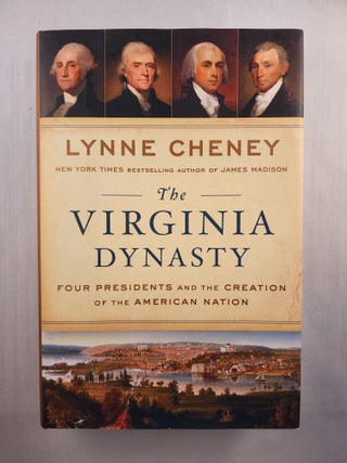 Item #46138 The Virginia Dynasty Four Presidents and the Creation of the American Nation. Lynne...