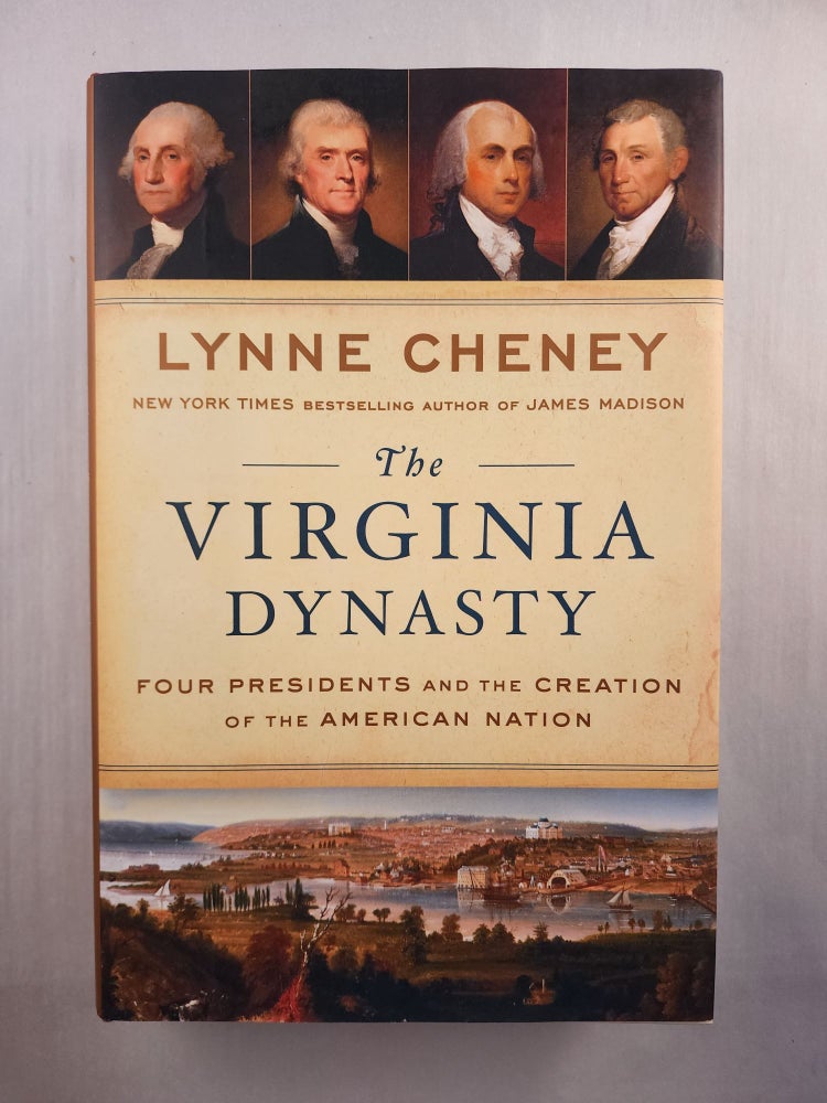 Item #46138 The Virginia Dynasty Four Presidents and the Creation of the American Nation. Lynne Cheney.