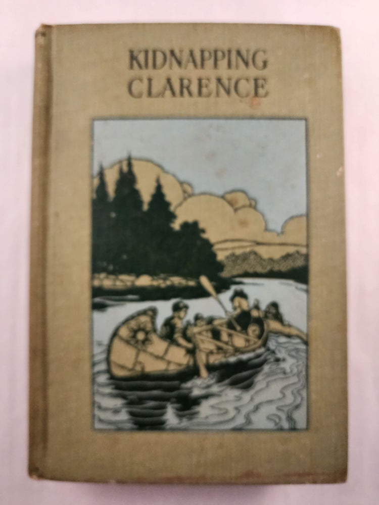Item #46149 Kidnapping Clarence A Boy’s Adventures by Canoe and Portage Trail. Louis Pendelton.