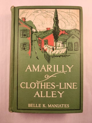 Item #46152 Amarilly of Clothes-Line Alley. Belle K. with Maniates, J. Henry