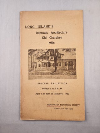 Item #46160 Long Island’s Domestic Architecture Old Churches Mills. Huntington Historical Society