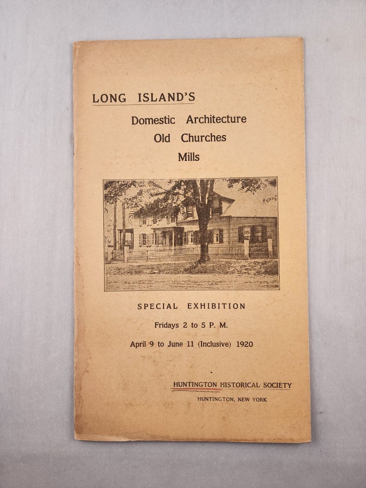 Item #46160 Long Island’s Domestic Architecture Old Churches Mills. Huntington Historical Society.