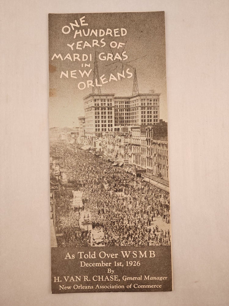 Item #46185 One Hundred Years of Mardi Gras In New Orleans. H. Van R. Chase, New Orleans Association of Commerce.