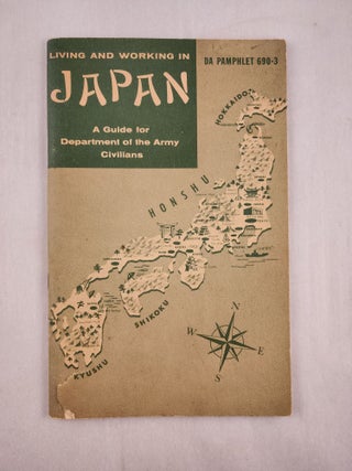 Item #46186 Living and Working In Japan A Guide for Department of the Army Civilians. Department...
