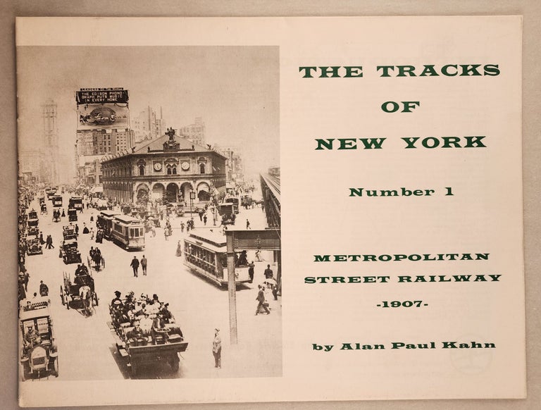 Item #46192 The Tracks of New York Number 1 Metropolitan Street Railway 1907. Jack May, Alan Paul Kahn, Electric Railroaders Association.