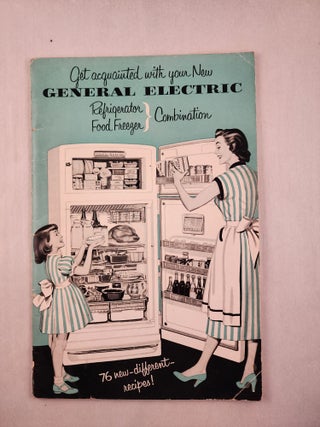 Item #46195 Get Acquainted with Your New General Electric Refrigerator Food Freezer Combination...