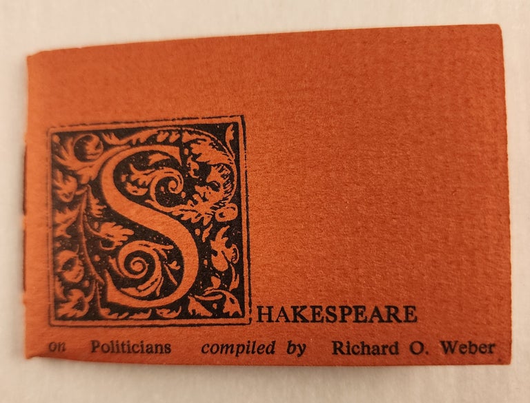 Item #46211 Shakespeare on Politicians with a Useful Collection of Insults. Richard O. Weber.
