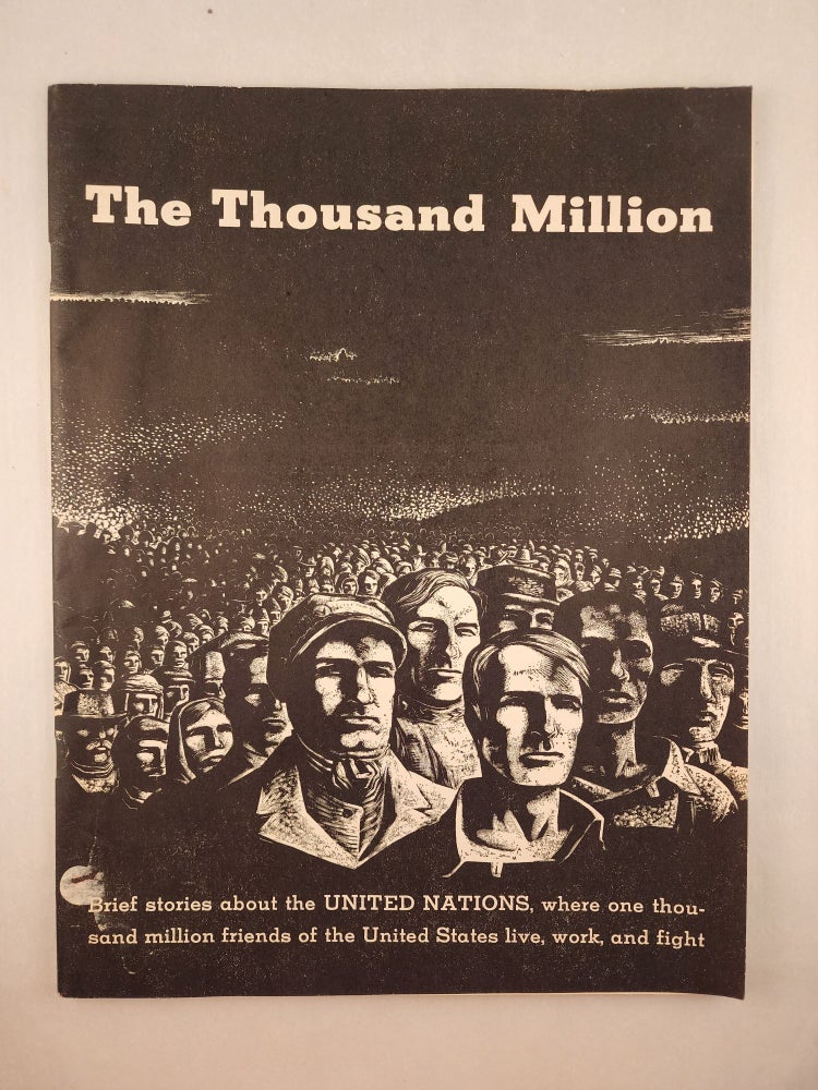Item #46231 The Thousand Million Brief Stories about the United Nations, where one thousand million friends of the United States live, work, and fight. Staff of the Office of War Information.