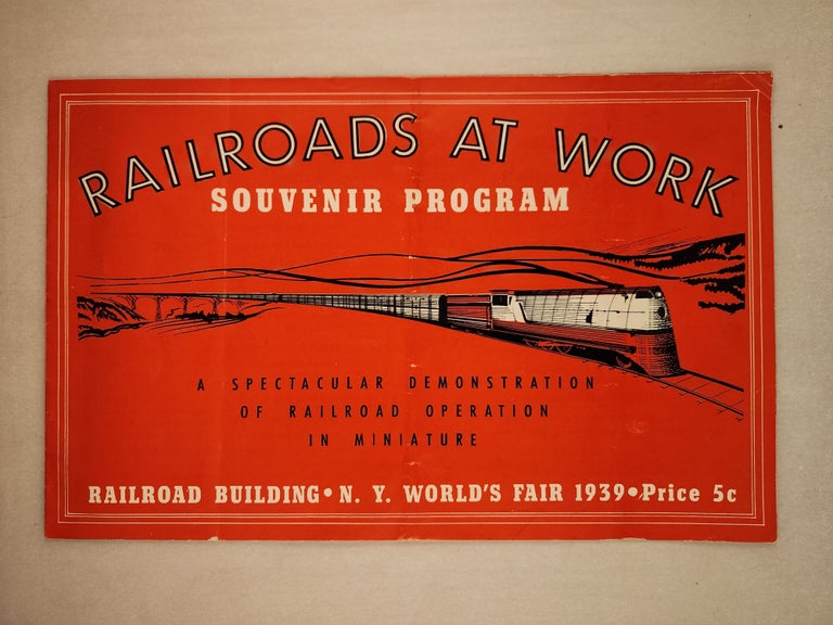 Item #46232 Railroads at Work Souvenir Program An Exhibit of Railroad Operation in Miniature Railroad Building, NY World’s Fair, 1939. New York World’s Fair.
