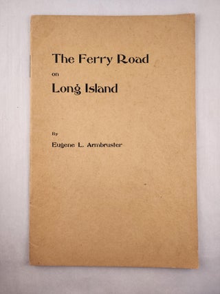 Item #46248 The Ferry Road on Long Island. Eugene L. Armbruster