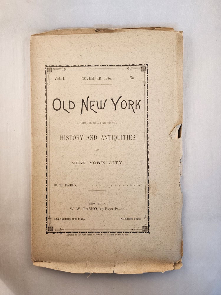 Item #46281 Old New York, A Journal Relating To The History and Antiquities of New York City, Vol. 1, No 4 November 1889. W. W. Pasko.