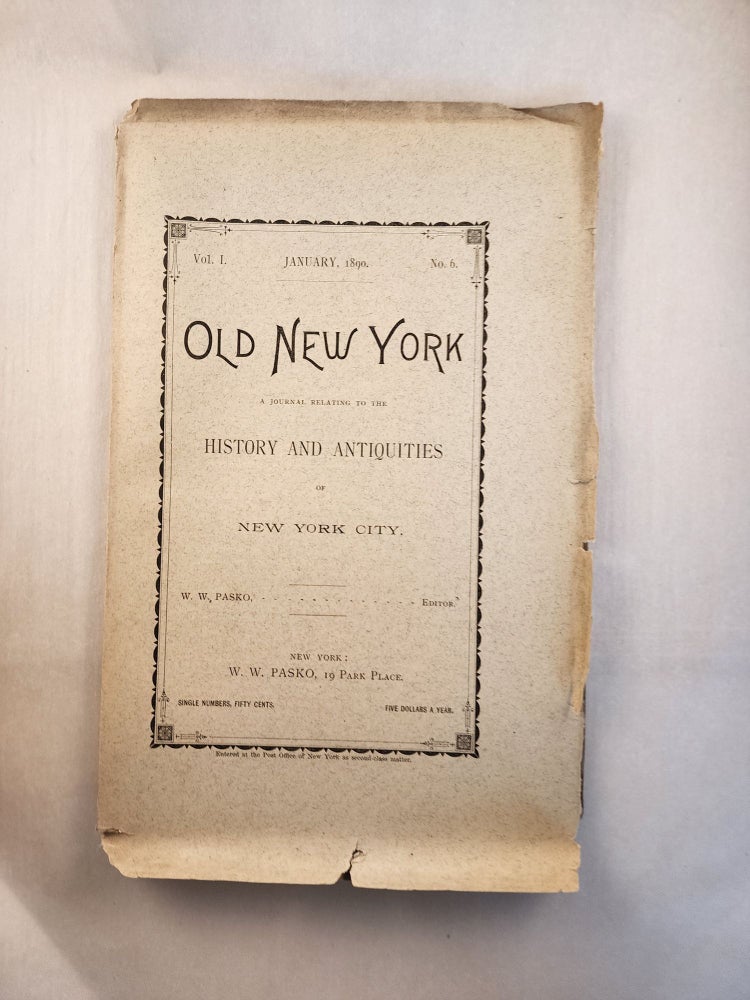 Item #46283 Old New York, A Journal Relating To The History and Antiquities of New York City, Vol. 1, No 6 January, 1890. W. W. Pasko.