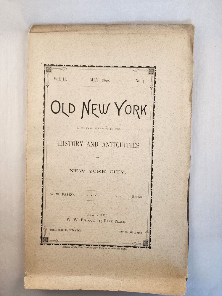 Item #46287 Old New York, A Journal Relating To The History and Antiquities of New York City, Vol. 2, No 4, May, 1890. W. W. Pasko.