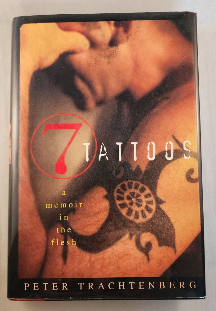 Item #46295 7 Tattoos: A Memoir in the Flesh. Peter Trachtenberg.
