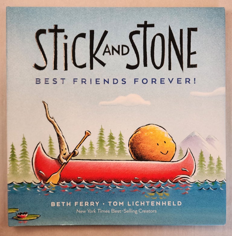 Item #46310 Stick and Stone: Best Friends Forever! Beth and Ferry, Tom Lichtenheld.