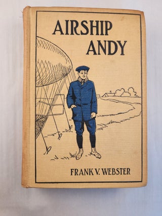 Item #46325 Airship Andy Or The Luck of a Brave Boy. Frank V. Webster