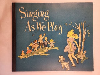 Item #46336 Singing As We Play (Our Singing World). Lilla Belle Pitts, Mabelle Glenn, Lorrain E....
