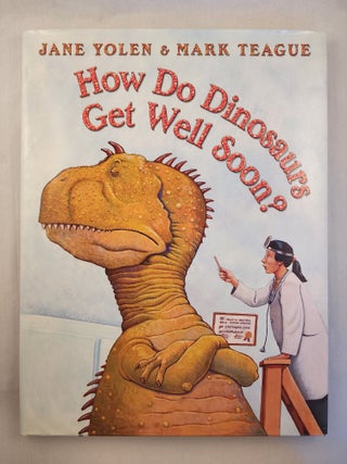 Item #46345 How Do Dinosaurs Get Well Soon? Jane and Yolen, Mark Teague