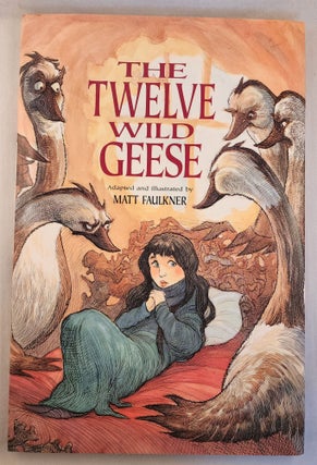 Item #46348 The Twelve Wild Geese. Matt adapted Faulkner, illustrated by