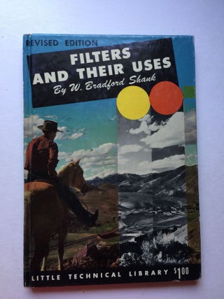Item #4636 Filters And Their Uses. W. Bradford Shank