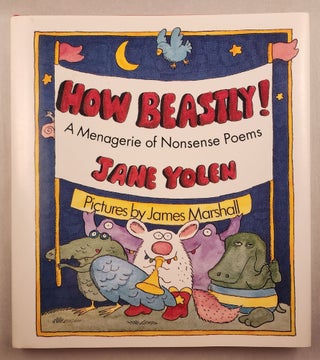 Item #46361 How Beastly! A Menagerie of Nonsense Poems. Jane and Yolen, James Marshall
