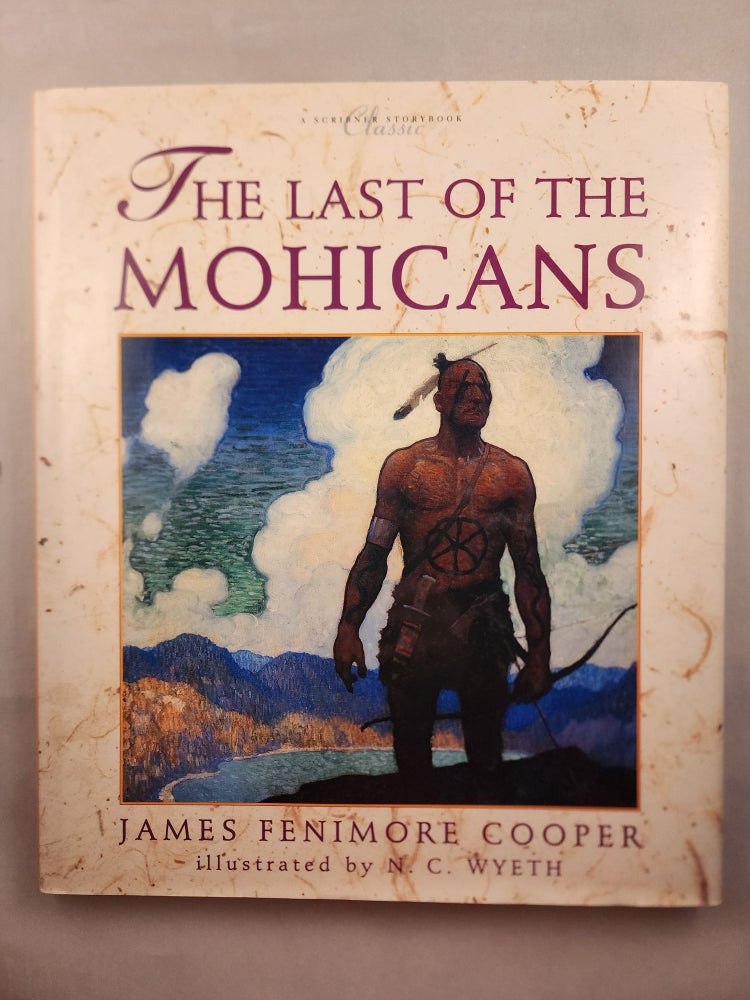 Item #46365 The Last of the Mohicans A Scribner Storybook Classic. James Fenimore and Cooper, N. C. Wyeth.