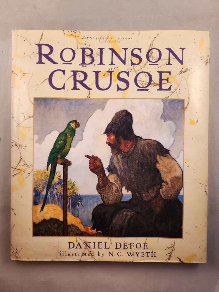 Item #46368 Robinson Crusoe A Scribner Storybook Classic. Daniel and Defoe, N. C. Wyeth.
