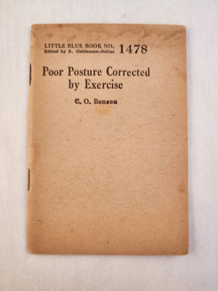 Item #46382 Poor Posture Corrected by Exercise: Little Blue Book No. 1478. C. O. and Benson, E. Haldeman-Julius.