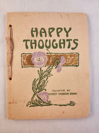 Item #46383 Happy Thoughts. Everett Thornton collected by Brown