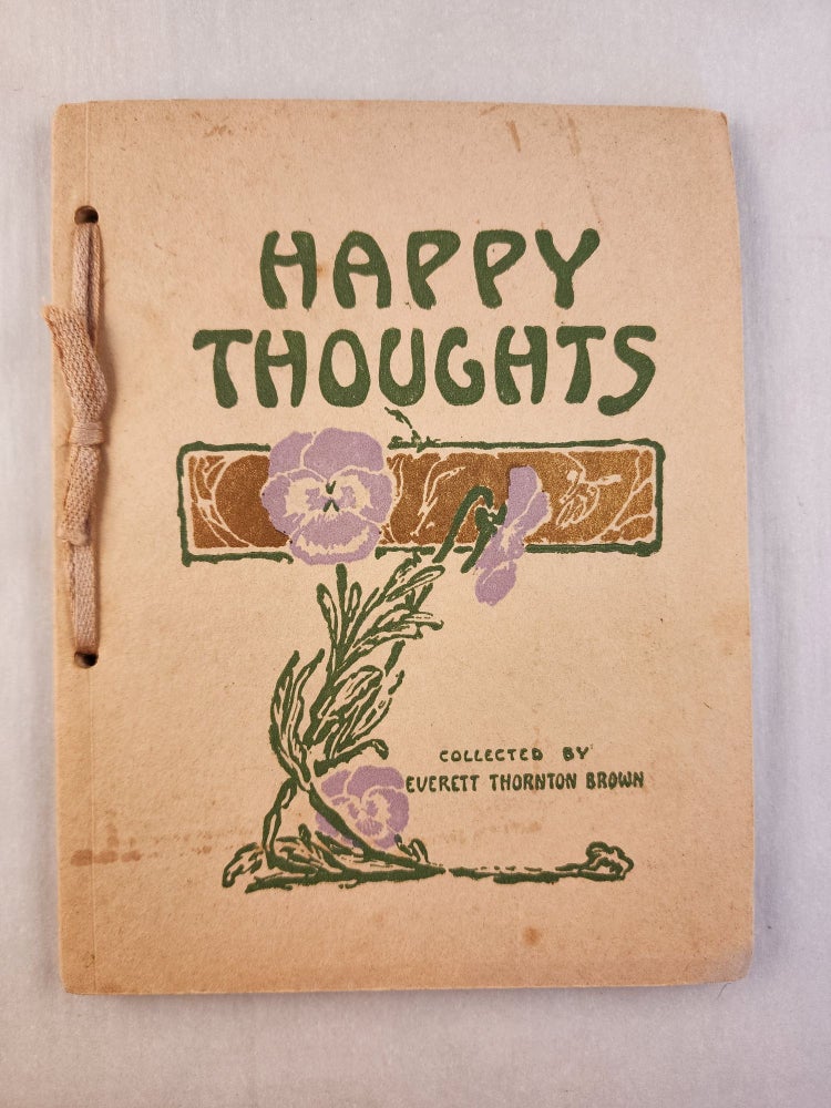 Item #46383 Happy Thoughts. Everett Thornton collected by Brown.