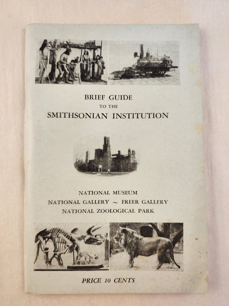 Item #46384 Brief Guide to the Smithsonian Institution National Museum, National Gallery, Freer Gallery, National Zoological Park