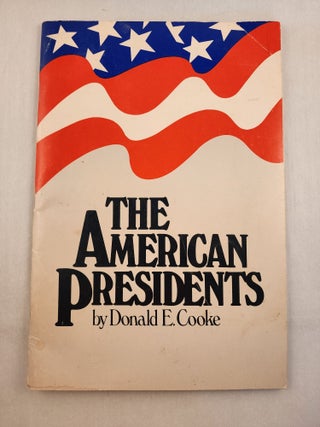 Item #46400 The American Presidents. Donald E. Cooke