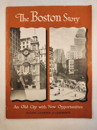 Item #46401 The Boston Story, An Old City with New Opportunities. Boston Chamber of Commerce