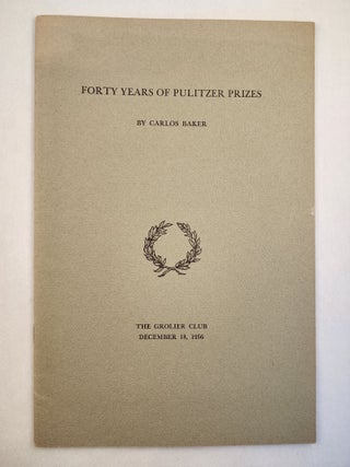 Item #46424 Forty Years of Pulitzer Prizes. Carlos Baker
