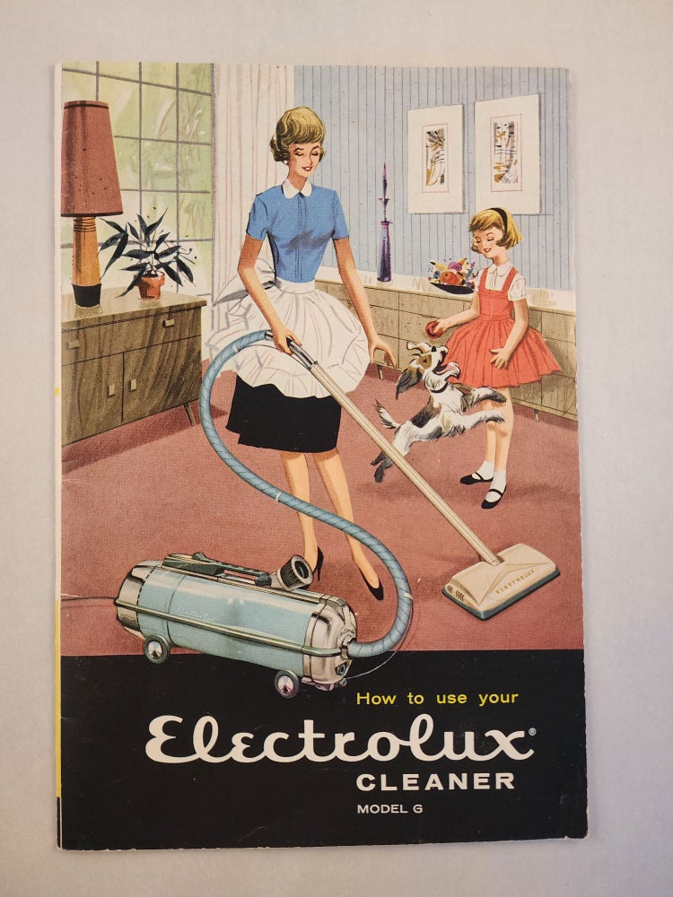 Item #46426 How to Use Your Electrolux Cleaner Model G. Electrolux Corporation.