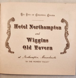 An Inn of Colonial Charm Hotel Northampton and Wiggins Old Tavern at Northampton, Massachusetts “In the Pioneer Valley”