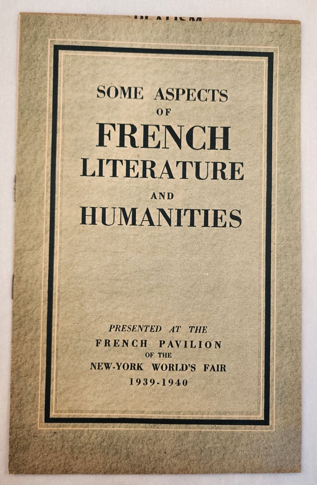 Item #46446 Some Aspects of French Literature and Humanities Presented at the French Pavilion of the New York World’s Fair 1939-1940. Julien President Cain.