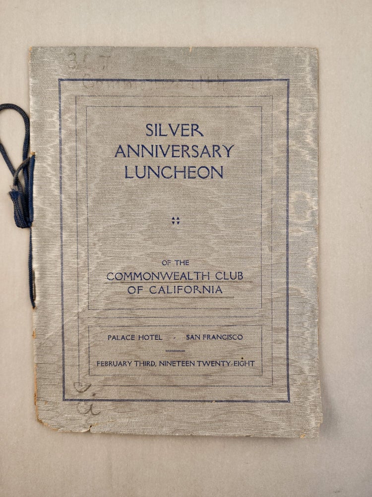 Item #46456 Silver Anniversary Luncheon of the Commonwealth Club of California, Palace Hotel, San Francisco, February Third, Nineteen Twenty-Eight. Commonwealth Club of California.