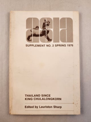 Item #46457 Thailand Since King Chulalongkorn: Asia Supplement No. 2. Lauriston Sharp