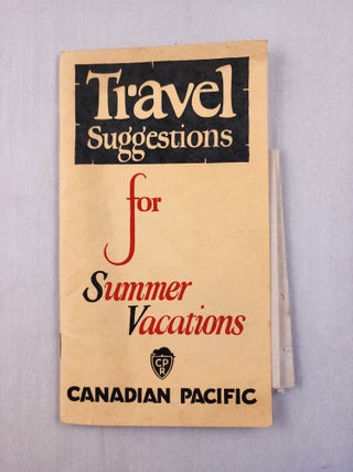 Item #46458 Travel Suggestions for Summer Vacations. Canadian Pacific Railway Company