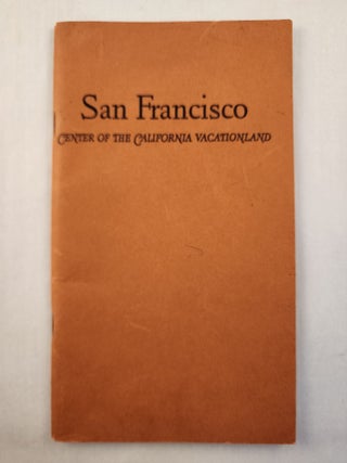 Item #46461 San Francisco Center of the California Vacationland A Guide Book For Visitors