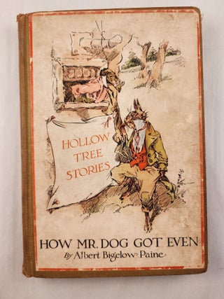 Item #46485 How Mr. Dog Got Even Hollow Tree Stories. Albert Bigelow and Paine, J. M. Conde