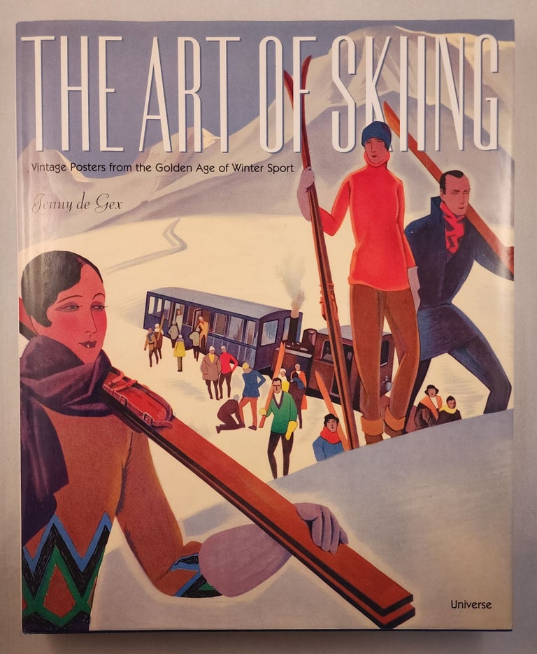 Item #46496 The Art of Skiing Vintage Posters from the Golden Age of Winter Sport. Jenny De Gex.