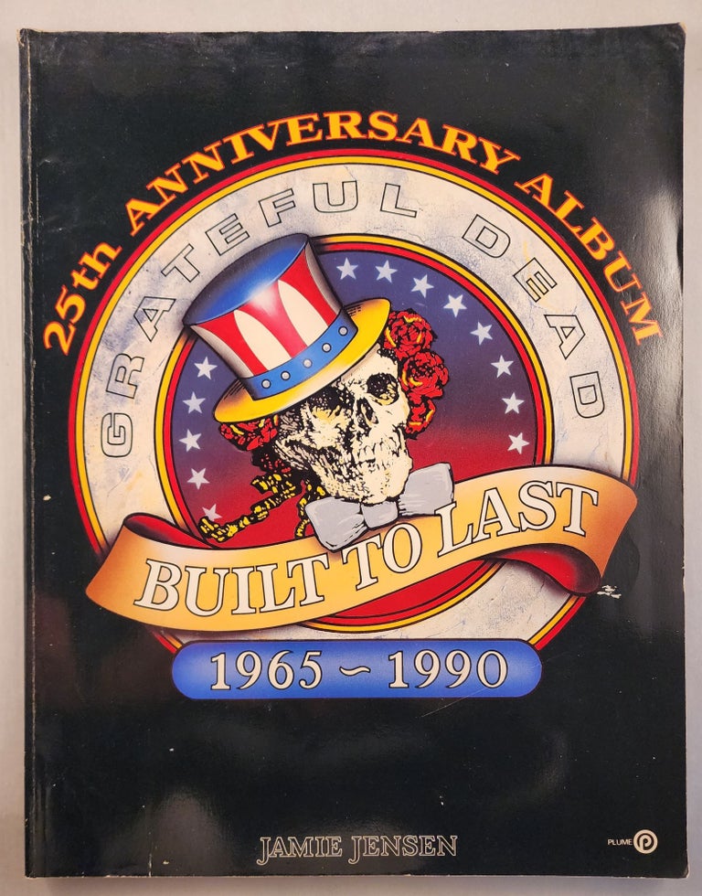 Item #46497 Grateful Dead Built to Last 25th Anniversary Album 1965-1990. Jamie Jensen.