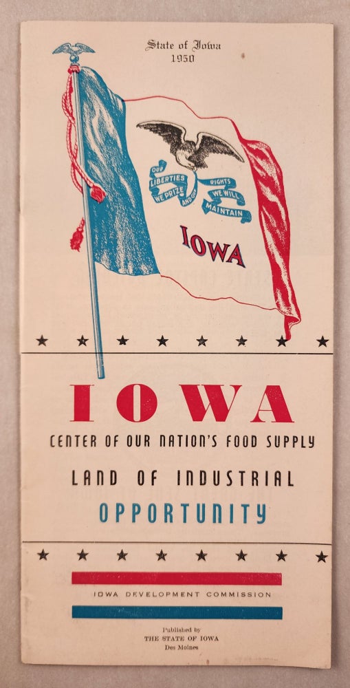 Item #46504 Iowa Center of Our Nation’s Food Supply Land of Industrial Opportunity. Iowa Development Commission.