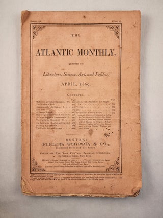 Item #46546 The Atlantic Monthly Devoted to Literature, Science, Art, and Politics April 1869...