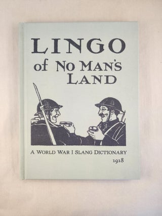 Item #46556 Lingo of No Man's Land: A World War I Slang Dictionary. Lorenzo N. Smith, Julie Coleman