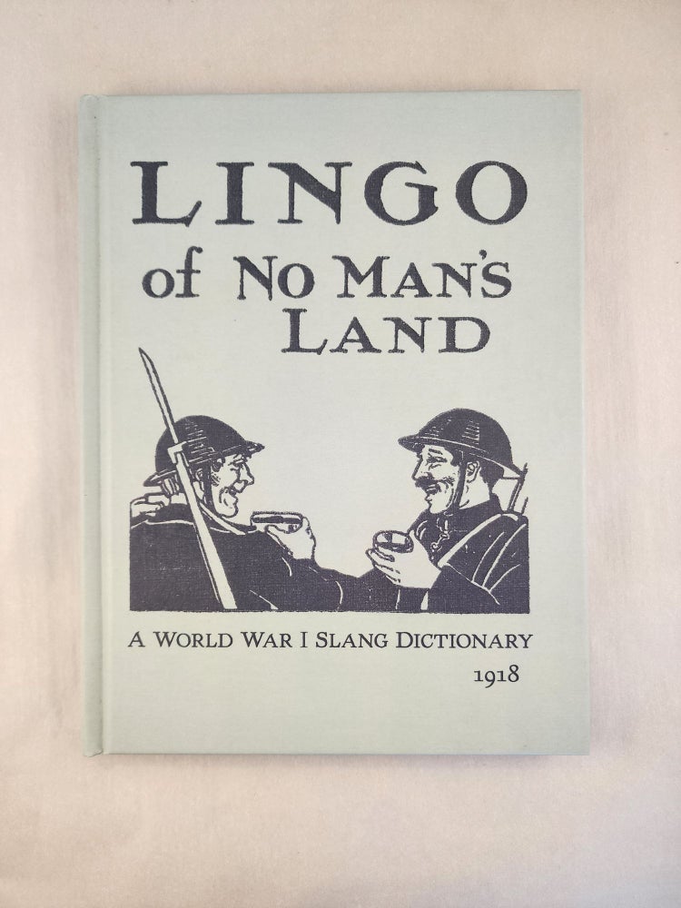 Item #46556 Lingo of No Man's Land: A World War I Slang Dictionary. Lorenzo N. Smith, Julie Coleman.